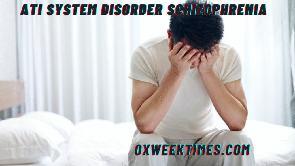 ati system disorder schizophrenia