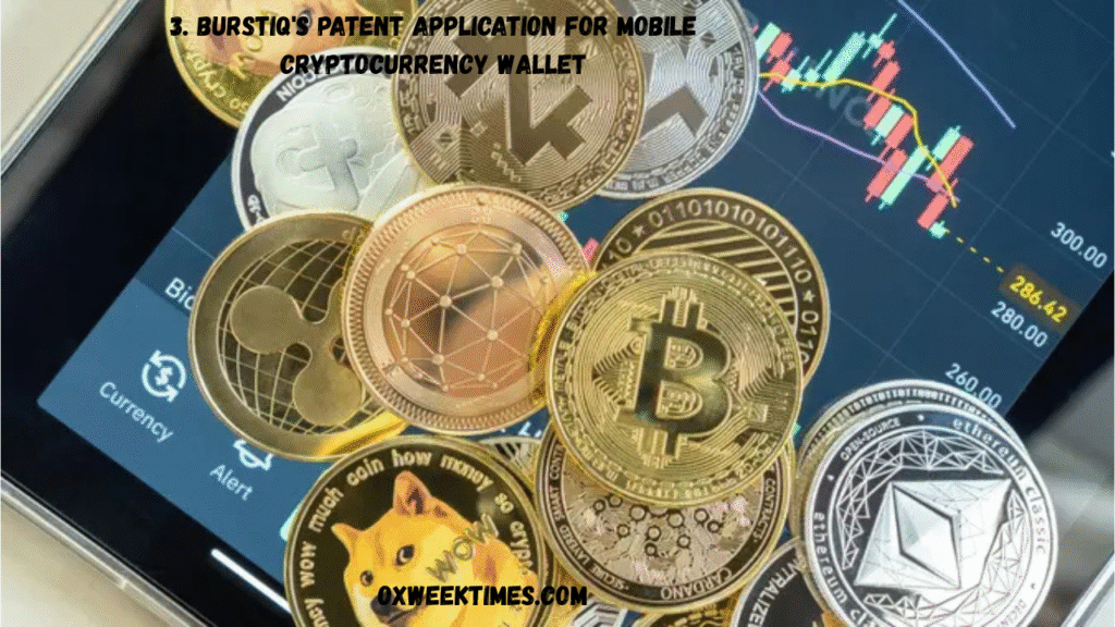3. burstiq's patent application for mobile cryptocurrency wallet